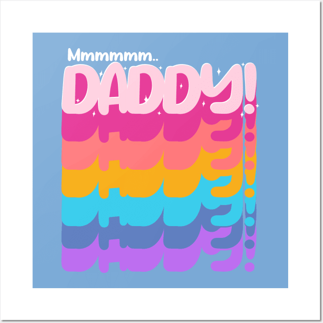 Mmmmmm Daddy! Wall Art by ArtDiggs